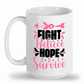 Fight believe hope survive mugs, 15 oz mugs, white ceramic personalized mugs, cup for coffee, soup, tea, latte, hot cocoa