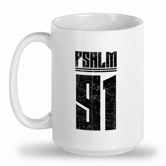 Psalm 91 mugs, 15 oz mugs, white ceramic mugs, cup for coffee, soup, tea, latte, hot cocoa